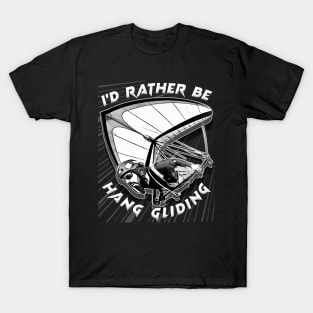 Deltaplane Gliders Saying '' I'd Rather Be Hang Gliding" T-Shirt